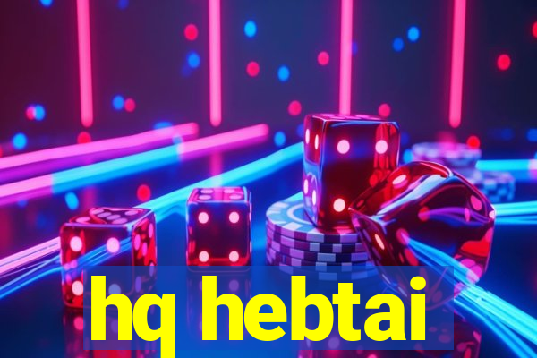 hq hebtai